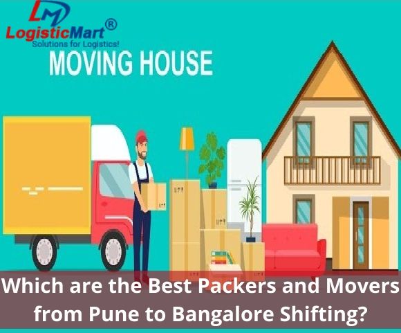 Which are the Best Packers and Movers from Pune to Bangalore Shifting - LogisticMart